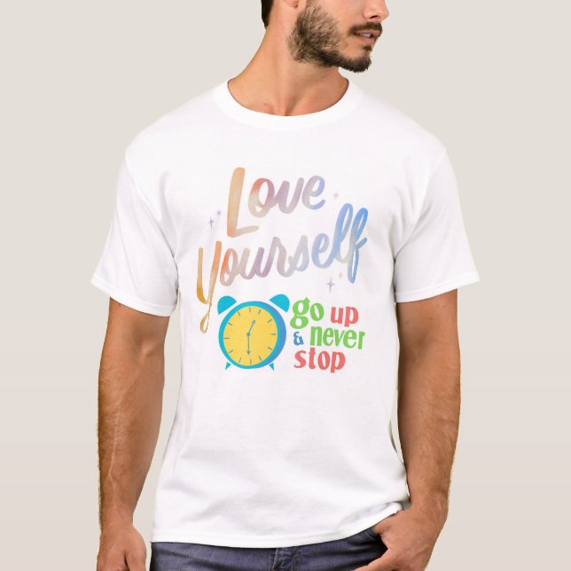 Love Yourself and Never Stop T-Shirt (Front)
