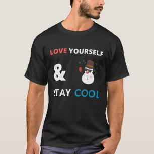 Love yourself and stay cool T-Shirt