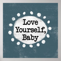 Love Yourself Baby - Grey Poster Wall Art