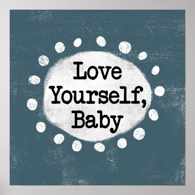 Love Yourself Baby - Grey Poster Wall Art (Front)