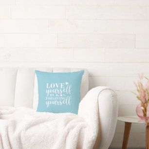 love yourself by forgiving yourself cushion
