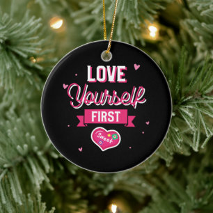 Love Yourself First Ceramic Ornament
