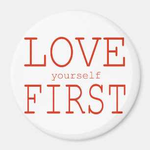 Love yourself first magnet