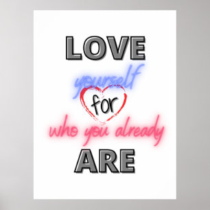 Love yourself for who you already are poster