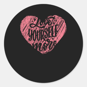 Love Yourself More Classic Round Sticker