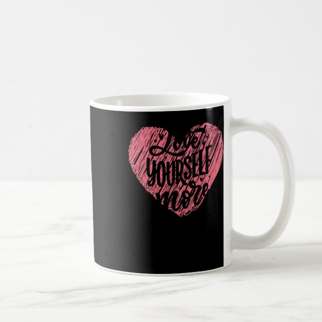 Love Yourself More  Coffee Mug (Right)