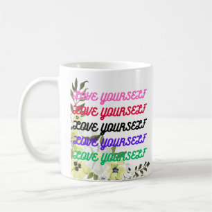 Love Yourself Motivational inspirational  Coffee Mug