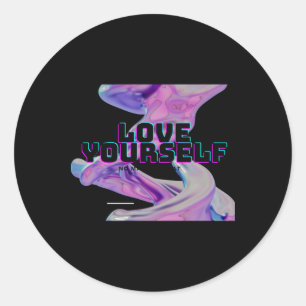 Love Yourself - No What - Self Love - Good Energy  Classic Round Sticker