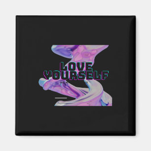 Love Yourself - No What - Self Love - Good Energy Magnet