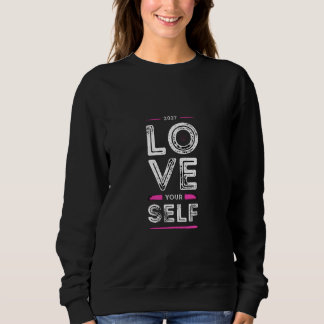 Love yourself  sweatshirt