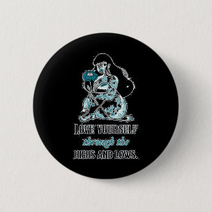 Love Yourself Through The Highs And Lows. #mentalh 6 Cm Round Badge
