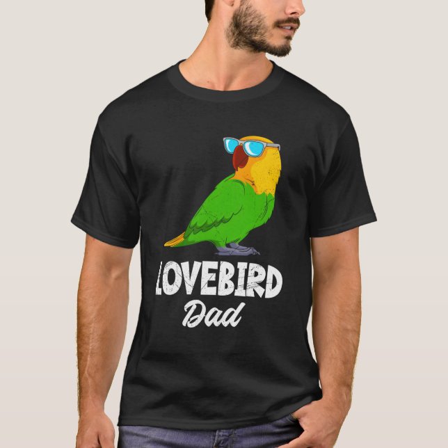 Lovebird Dad Love Birds Parrot Owner Lovebirds Pet T-Shirt (Front)