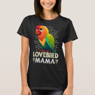 Lovebird Mum Bird lover Parrot Women Love Birds Mo T-Shirt