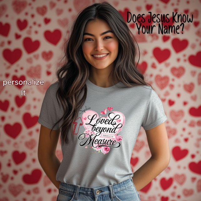 Loved Beyond Measure Christian Valentine's Day  T-Shirt (Happy Valentines Day!)