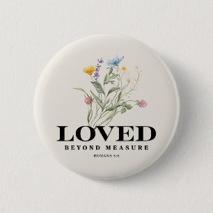 Loved Beyond Measure – Romans 5:8 Christian Bible 6 Cm Round Badge