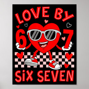 Loved By 67 Valentines Six Seven Meme Hearts 6 7 W Poster