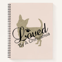 Loved By A Chihuahua Notebook