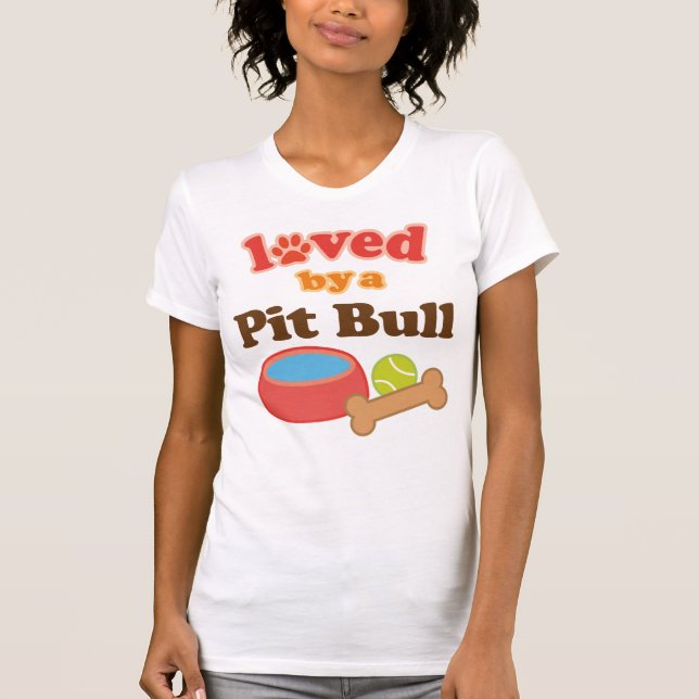 Loved By A Pitbull (Dog Breed) T-Shirt (Front)