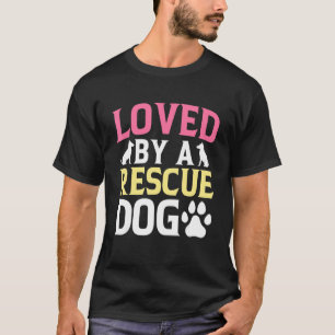 Loved By A Rescue Dog, Wildlife, Dog Rescue, Savin T-Shirt