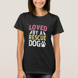 Loved By A Rescue Dog, Wildlife, Dog Rescue, Savin T-Shirt