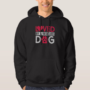 Loved By A Rescued Dog Animal Rights Animal Shelt Hoodie