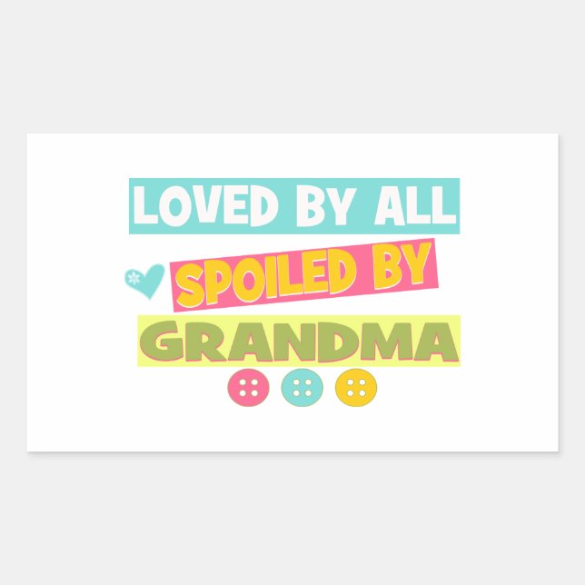 Loved By all spoiled By Grandma Rectangular Sticker (Front)