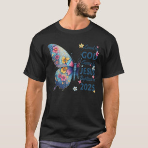Loved By God Chosen By Jesus Baptised 2025 Butterf T-Shirt