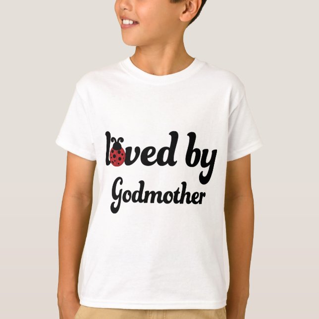 Loved By Godmother Gift T-Shirt (Front)