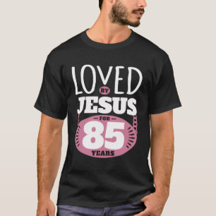 Loved By Jesus For 85 Years - 85Th Birthday T-Shirt