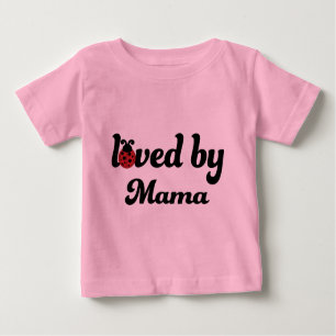 Loved By My Mama Gift Baby T-Shirt