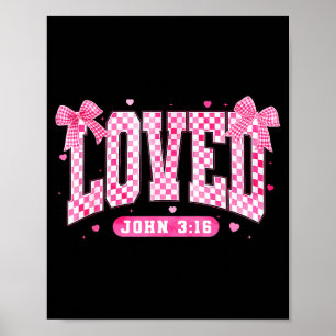 Loved John 3 16 Christian Loves Valentine's Day Go Poster
