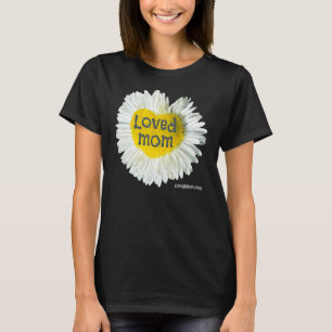 Loved Mum Heart Daisy Mother's Day Flower 3 T-Shirt