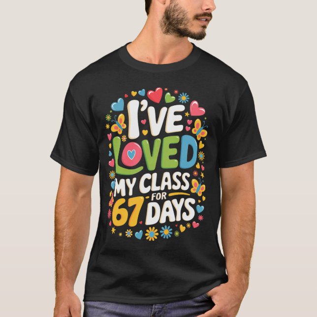 Loved My Cl For 67 Days Of School Teacher Valentin T-Shirt (Front)
