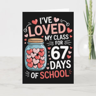 Loved My Cl For 67 Days Of School Valentine's Day  Card