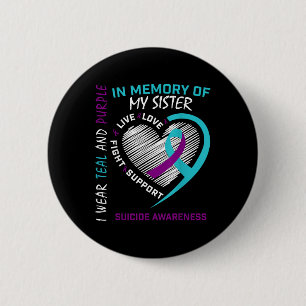 Loved One In Memory Of Sister Suicide Awareness Pr 6 Cm Round Badge