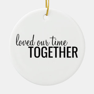 Loved Our Time Together 2021 Personalised Ceramic Ornament