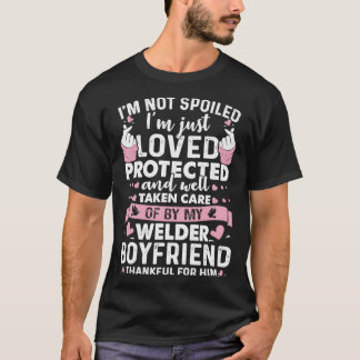 Loved Protected By Welder Boyfriend Proud Welder s T-Shirt