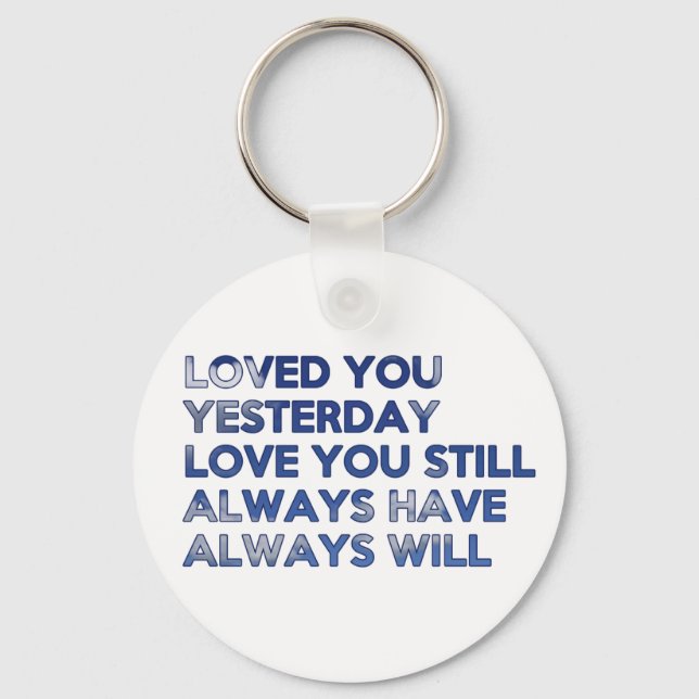 Loved You Yesterday Always Have Always Will Key Ring (Front)