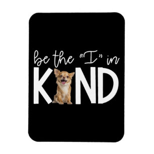 Lovely Chihuahua Be The I In Kind Gift Dog Lover Magnet
