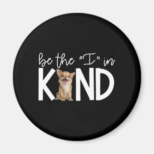 Lovely Chihuahua Be The I In Kind Gift Dog Lover Magnet