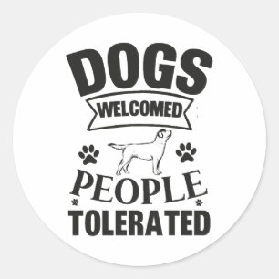 lovely dog lover Dogs Welcomed People Tolerated Classic Round Sticker