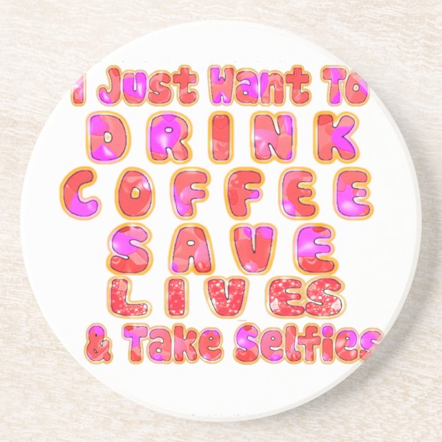 Lovely I just want to Drink Coffee Save Lives and Coaster (Front)