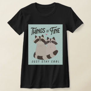 Lovely Raccoons Card, Things Are Fine, Raccoons T-Shirt