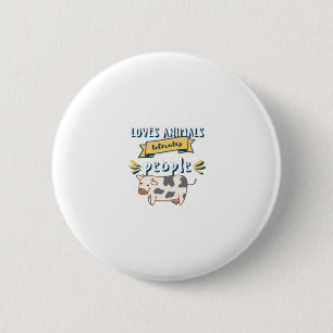 Loves Animals Tolerates 6 Cm Round Badge