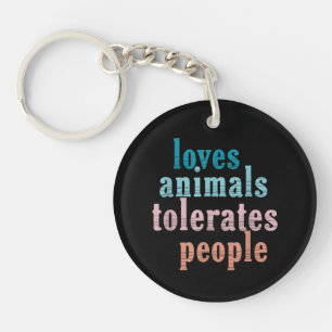 Loves Animals Tolerates People Funny Animal Lover Key Ring