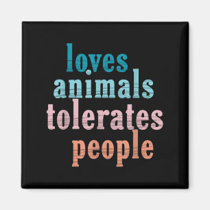 Loves Animals Tolerates People Funny Animal Lover Magnet