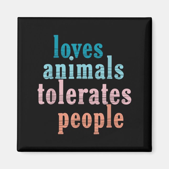 Loves Animals Tolerates People Funny Animal Lover Magnet (Front)