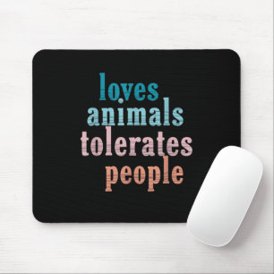 Loves Animals Tolerates People Funny Animal Lover Mouse Pad