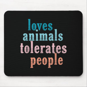 Loves Animals Tolerates People Funny Animal Lover Mouse Pad