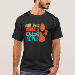Loves Animals Tolerates People Funny Animal Lover  T-Shirt